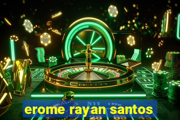 erome rayan santos